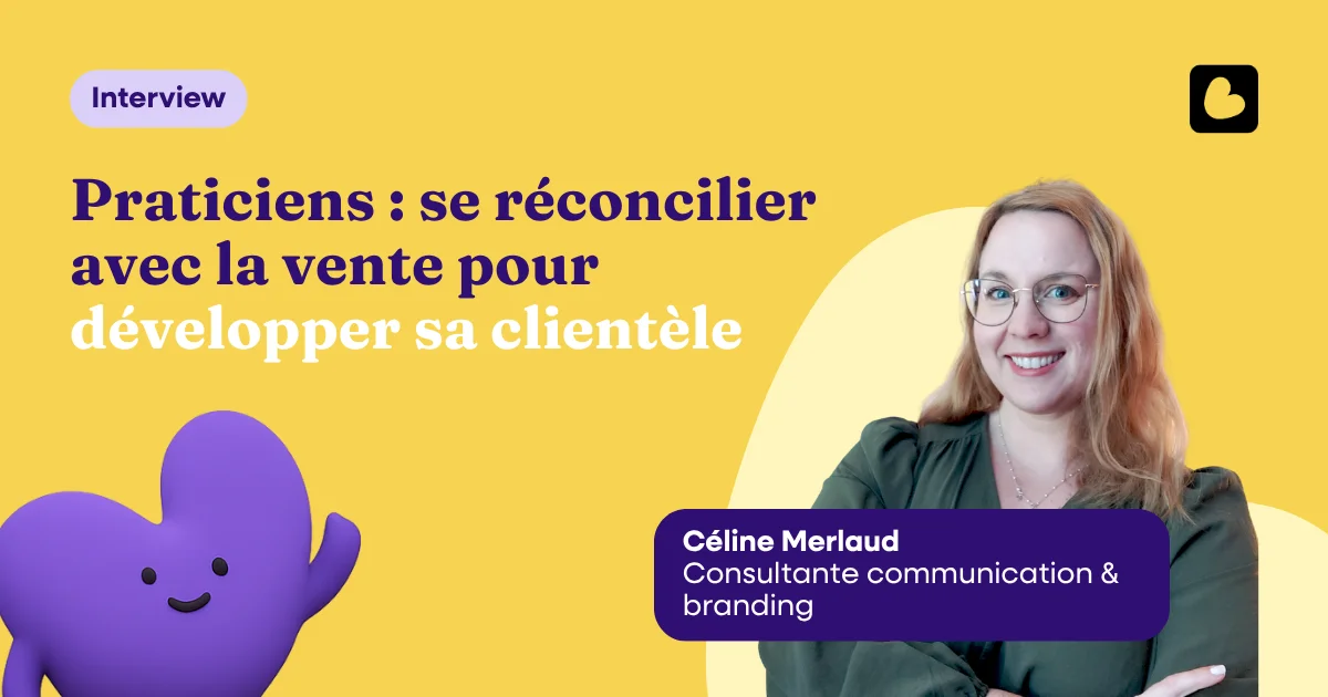 interview de céline merlaud sur apprendre à vendre pour développer sa clientèle en tant que praticien