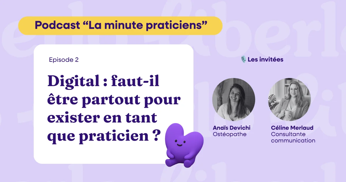 podcast Liberlo La minute praticiens épisode 2 Digital faut-il être partout ?